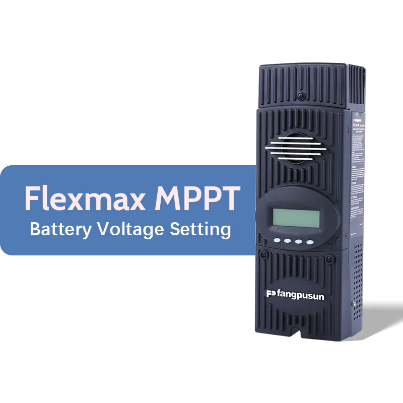 Fangpusun Flexmax MPPT battery voltage setting